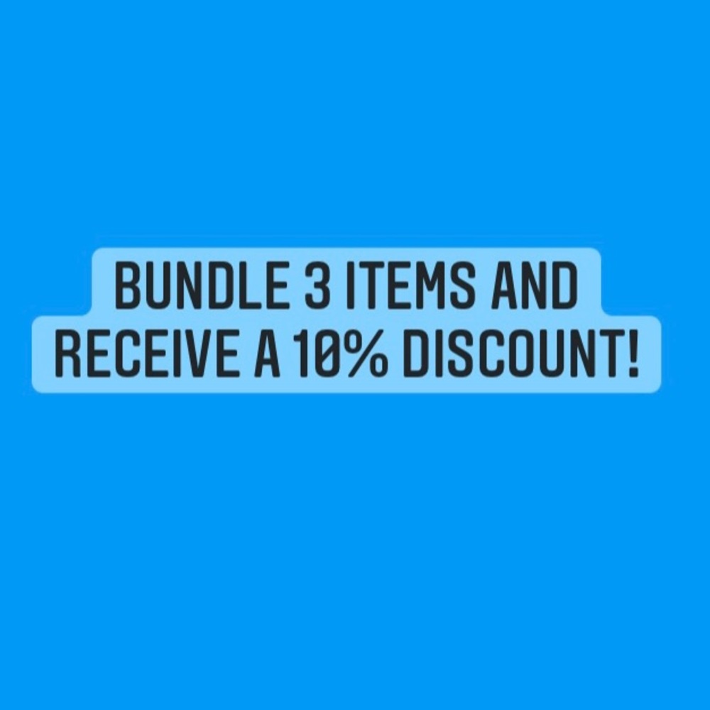 Bundle 3 items and receive a 10% discount when you purchase!
